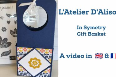 In Symmetry Gift Basket using Stampin Up products a Video in English and French