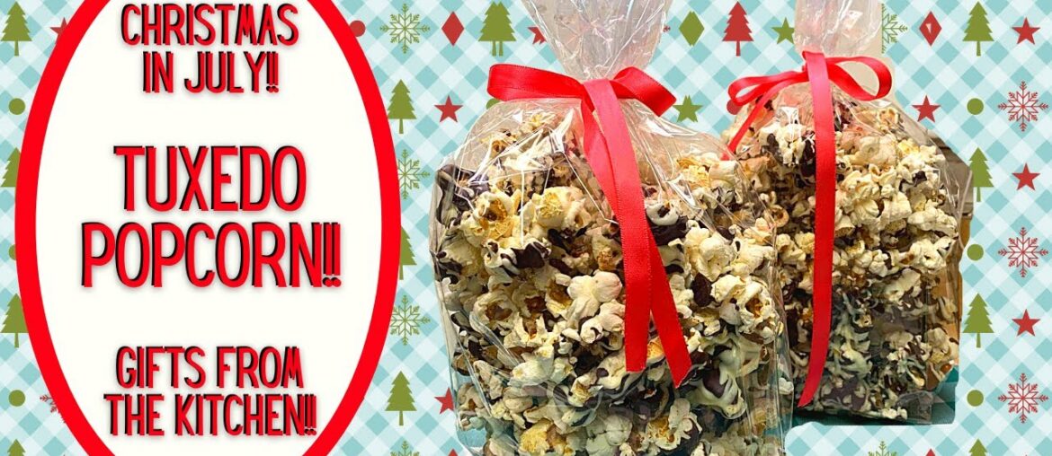 TUXEDO POPCORN GIFT FROM THE KITCHEN!! CHRISTMAS IN JULY!!