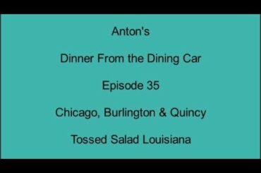 Dinner From the Dining Car, Ep 35 - CB&Q Tossed Salad Louisians