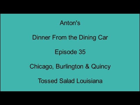 Dinner From the Dining Car, Ep 35 – CB&Q Tossed Salad Louisians Dinner From the Dining Car, Ep 35 - CB&Q Tossed Salad Louisians