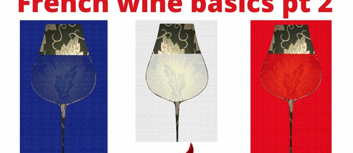 French wine basics, part 2. French wine basics, part 2.