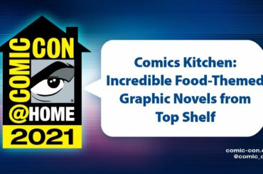 Comics Kitchen: Incredible Food-Themed Graphic Novels from Top Shelf | Comic-Con@Home 2021