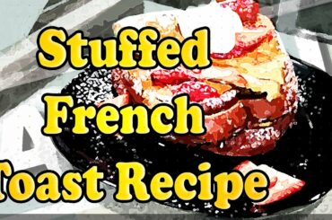 Stuffed French Toast Recipe -SmokinAndGrillinWithAb -AllInLifeStyleAndDiy