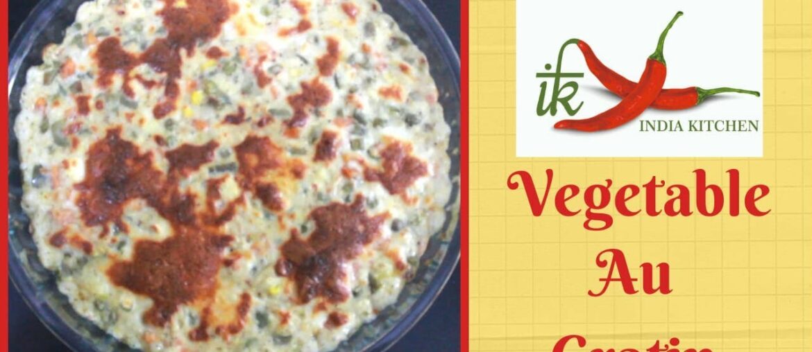 Vegetable au Gratin | Baked Cheesy Creamy Recipe | Quick Easy Recipes | French Cuisine | White Sauce