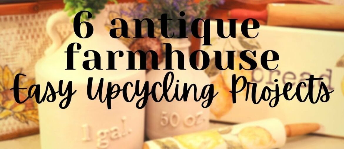 6 Antique Farmhouse Decor DIY Upcycle Projects for Resale | Trash to Treasure | Easy Thrift Flips 6 Antique Farmhouse Decor DIY Upcycle Projects for Resale | Trash to Treasure | Easy Thrift Flips