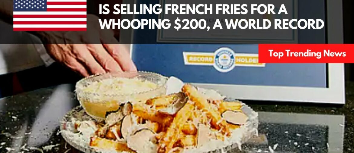 This NYC Restaurant "Serendipity3" is selling French fries for a whooping $200, a world record This NYC Restaurant "Serendipity3" is selling French fries for a whooping $200, a world record