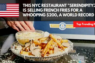 This NYC Restaurant "Serendipity3" is selling French fries for a whooping $200, a world record