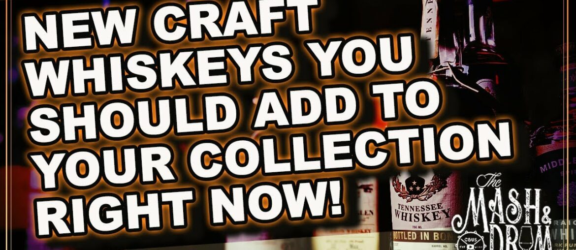 New Craft Whiskeys You Should Add To Your Collection Right Now! New Craft Whiskeys You Should Add To Your Collection Right Now!