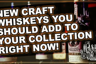 New Craft Whiskeys You Should Add To Your Collection Right Now!