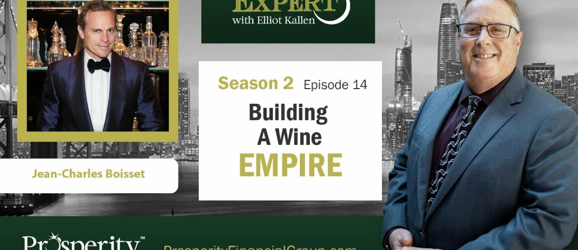 Meet The Expert with Elliot Kallen - S2 - E14 - Building a Wine Empire with Jean-Charles Boisset