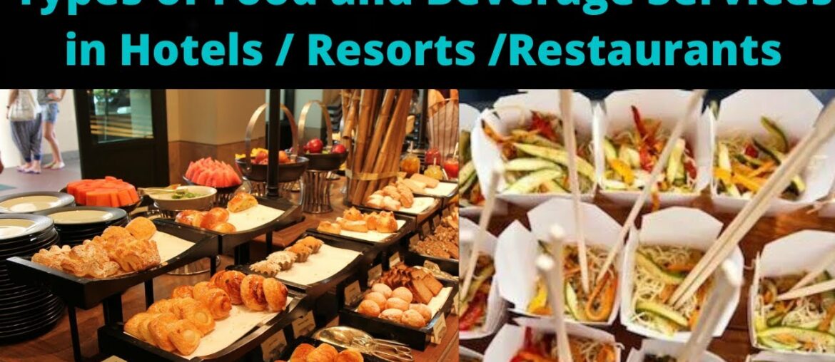 Different Types of Food and Beverage Services in Hotels / Resorts /Restaurants Different Types of Food and Beverage Services in Hotels / Resorts /Restaurants