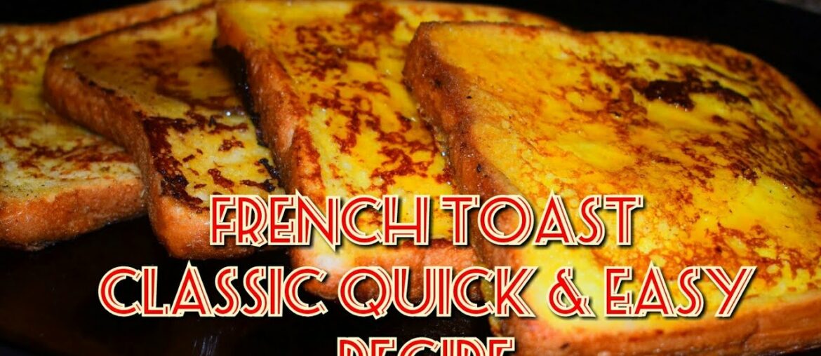 French Toast - Classic Quick & Easy Recipe