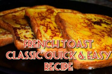 French Toast - Classic Quick & Easy Recipe