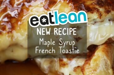 Maple Syrup French Toastie Recipe - Eatlean