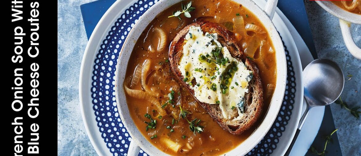 French Onion Soup with Blue Cheese Croutes French Onion Soup with Blue Cheese Croutes