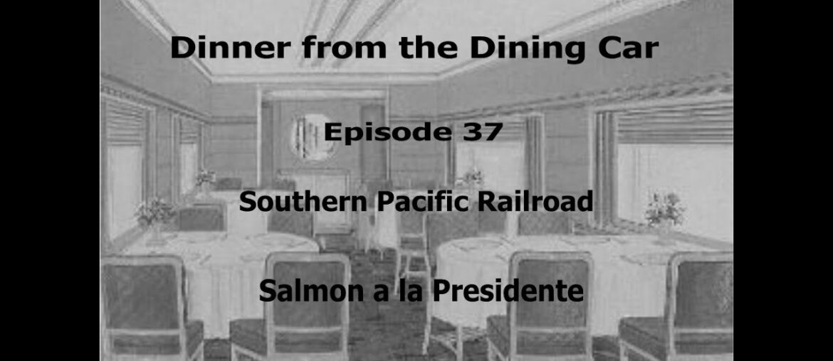 Dinner From the Dining Car, Episode 37 – Southern Pacific's Salmon al la Presidente Dinner From the Dining Car, Episode 37 - Southern Pacific's Salmon al la Presidente