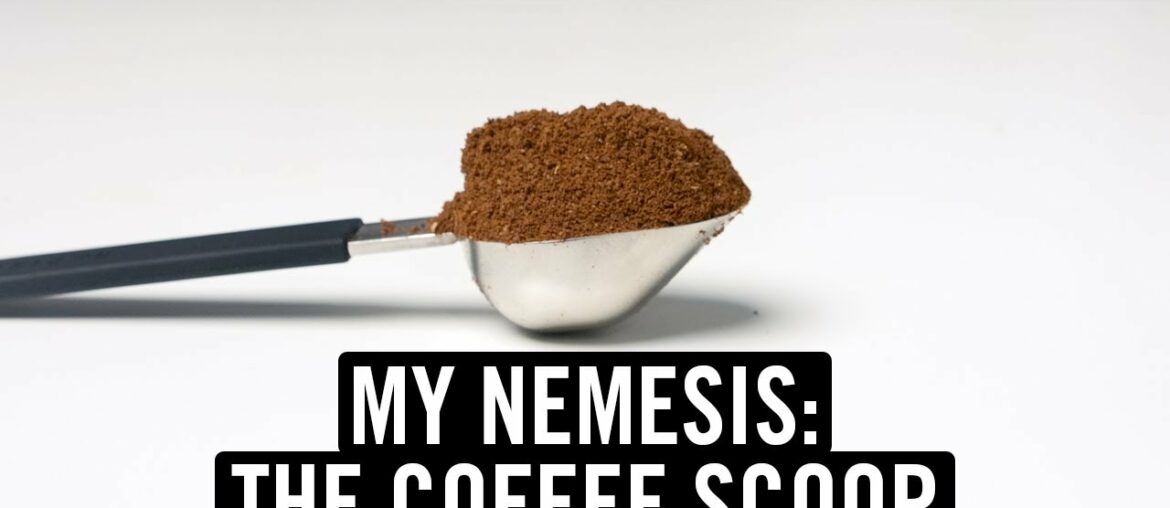My Nemesis: The Coffee Scoop My Nemesis: The Coffee Scoop