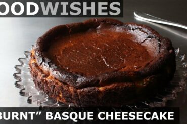 "Burnt" Basque Cheesecake - Food Wishes