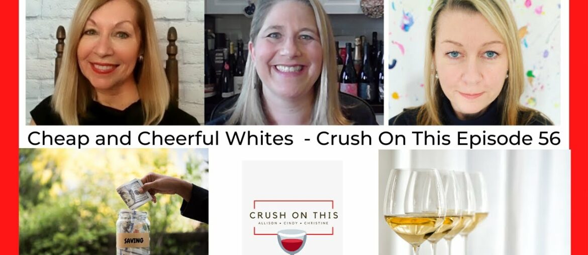 Cheap and Cheerful White Wines – Crush On This Episode 56 Cheap and Cheerful White Wines - Crush On This Episode 56