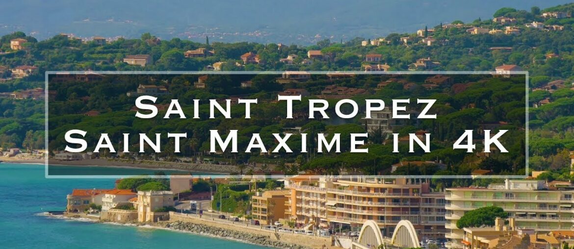 Saint Tropez and Saint Maxime in 4K Saint Tropez and Saint Maxime in 4K