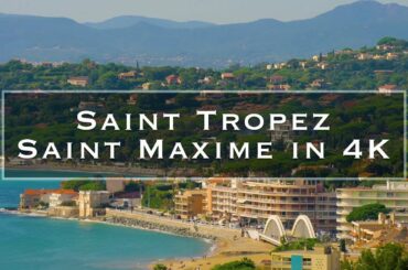 Saint Tropez and Saint Maxime in 4K