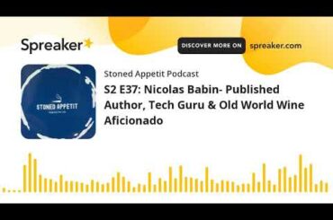 S2 E37: Nicolas Babin- Published Author, Tech Guru & Old World Wine Aficionado (part 1 of 5)