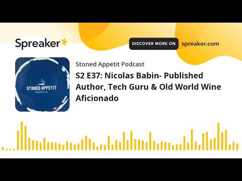 S2 E37: Nicolas Babin- Published Author, Tech Guru & Old World Wine Aficionado (part 1 of 5) S2 E37: Nicolas Babin- Published Author, Tech Guru & Old World Wine Aficionado (part 1 of 5)