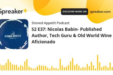 S2 E37: Nicolas Babin- Published Author, Tech Guru & Old World Wine Aficionado (part 5 of 5)