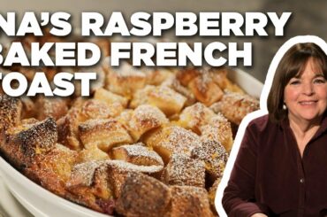 Ina Garten's Raspberry Baked French Toast | Barefoot Contessa | Food Network