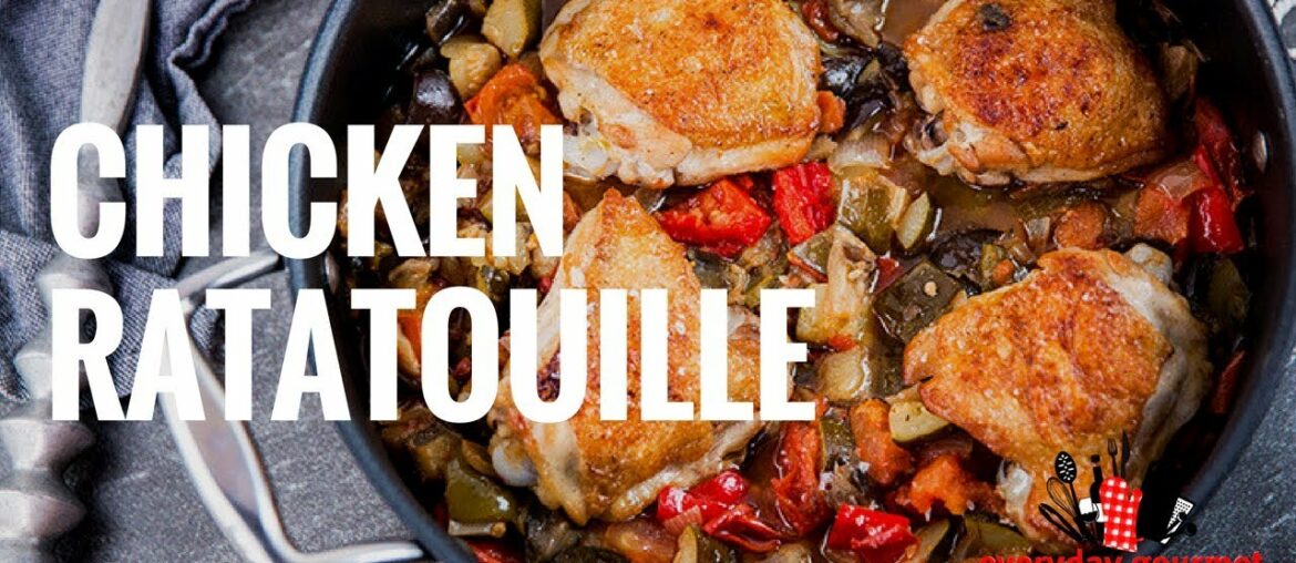 Chicken Ratatouille | Everyday Gourmet S8 E32