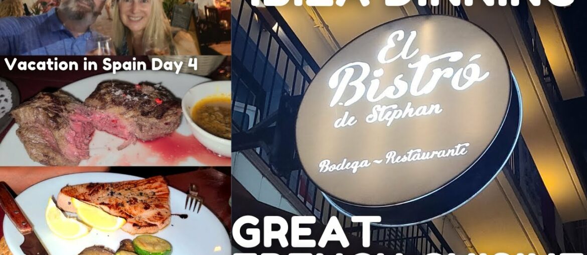 Vacation in Spain Day 4 – Great French Cuisine – El Bistro de Stephan – Ibiza Dinning Vacation in Spain Day 4 - Great French Cuisine - El Bistro de Stephan - Ibiza Dinning