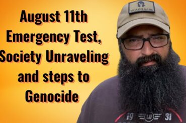 August 11th Emergency Test, Society Unraveling and Steps to Genocide!