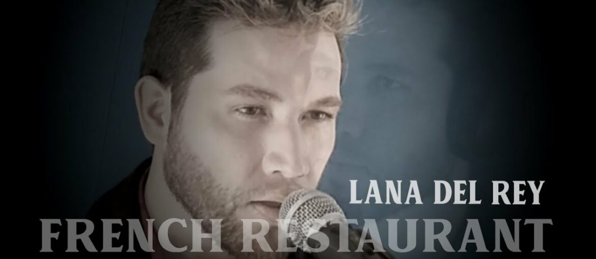 Lana Del Rey – French Restaurant (Cover) Lana Del Rey - French Restaurant (Cover)