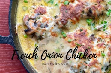French Onion Chicken w/ Mushrooms | You Have To Try This! | Simply Delicious