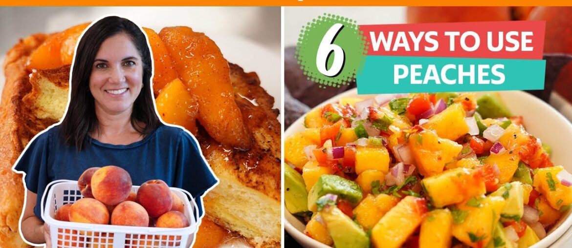5 Ways To Cook With Peaches & A Bonus Cocktail | Peach Salsa, French Toast, Salad, Sangria, & more!