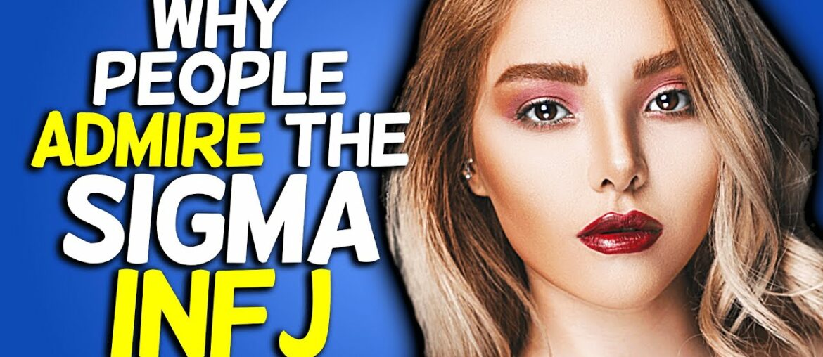 Why People Admire The SIGMA INFJ Why People Admire The SIGMA INFJ