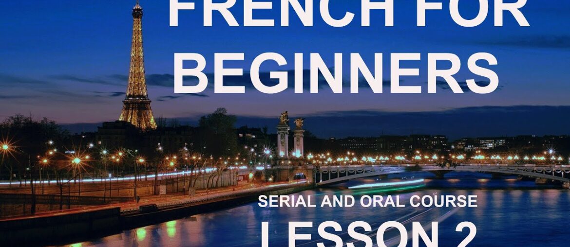 Lesson 2 Do you want to learn French online for free? Why not try this French lesson for beginners? Lesson 2 Do you want to learn French online for free? Why not try this French lesson for beginners?