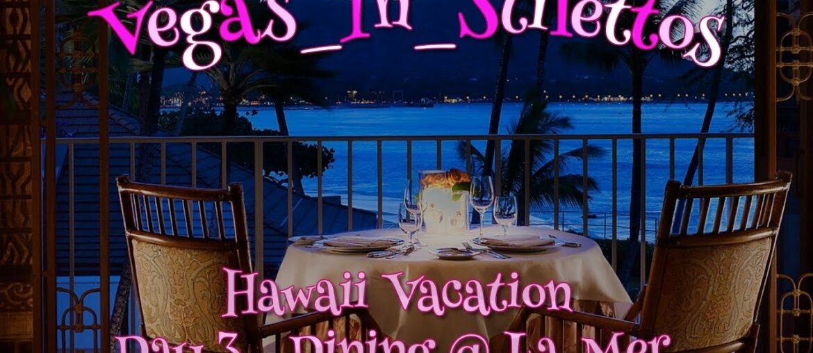 Hawaii Day 3 - Dining Review (La Mer)