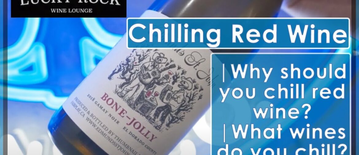Should Red Wine Be Served Chilled??? | Lucky Rock Wine Lounge