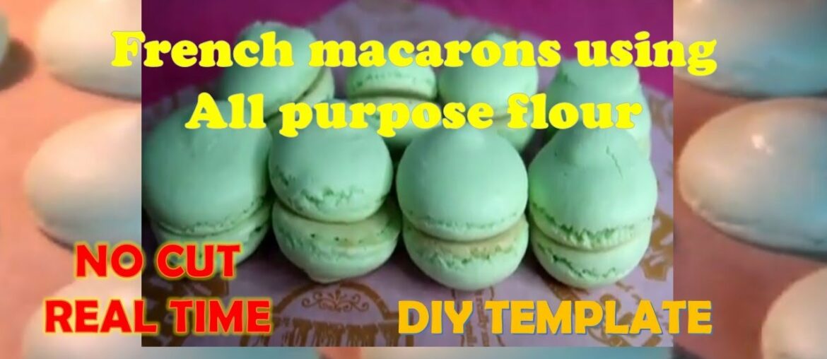 FRENCH MACARONS USING ALL PURPOSE FLOUR +DIY TEMPLATE || NO CUT REAL TIME