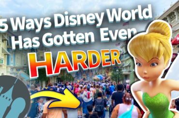 15 Ways Disney World Has Gotten Even Harder