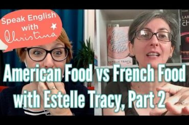 American food vs French food - Interview with Estelle Tracy, part 2