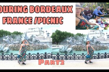 Touring Bordeaux France/ PICNIC with my Classmate. Part2