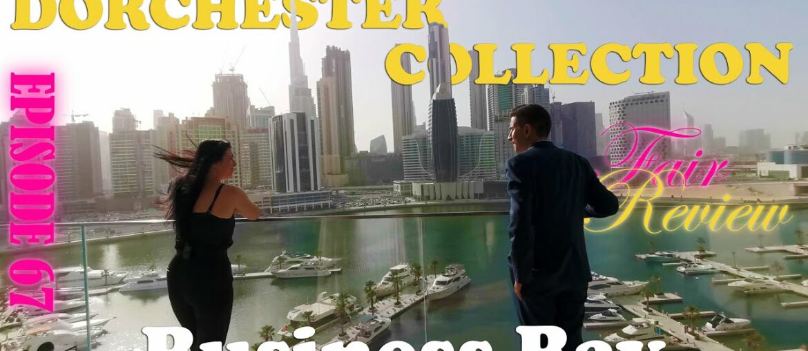 Fair review of ultra luxury 2 bedroom apartment in Dorchester Collection Business Bay Dubai