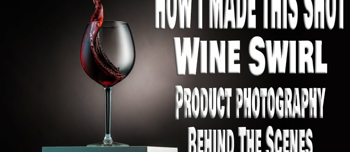 Wine Swirl – How I made this Photo – Product Photography – Behind The Scenes Wine Swirl - How I made this Photo - Product Photography - Behind The Scenes