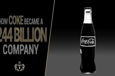 How Coca Cola Became A $244 Billion Company | Timeless Stories