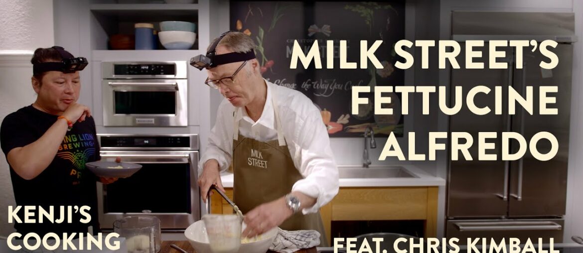 Milk Street's Fettucine Alfredo (Feat. Chris Kimball) | Kenji's Cooking Show 1M Subscriber Special! Milk Street's Fettucine Alfredo (Feat. Chris Kimball) | Kenji's Cooking Show 1M Subscriber Special!