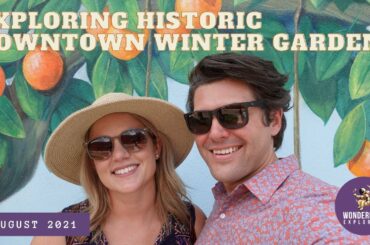 Exploring Historic Downtown Winter Garden | Rosallie Le French Cafe, Trains, Art | August 2021
