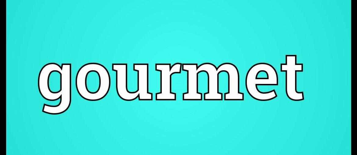 Gourmet Meaning