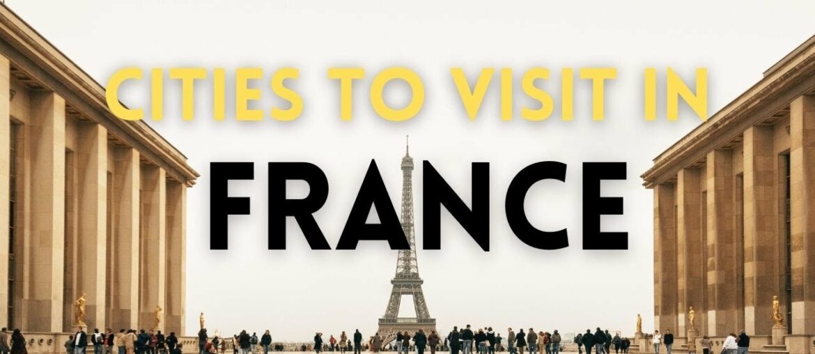 Best Cities in France To Visit | France Best Cities in France To Visit | France